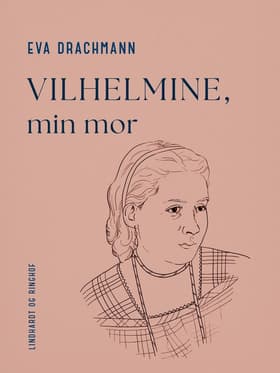 Vilhelmine, min mor af Eva Drachmann