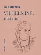 Vilhelmine, min mor