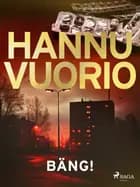 Bäng! af Hannu Vuorio