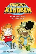 Frokostklubben - Mutantmusen fra det ydre rum af Dom Pelletier