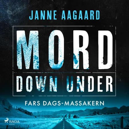 Mord Down Under - Fars dags-massakern af Janne Aagaard