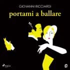 Portami a ballare af Giovanni Ricciardi