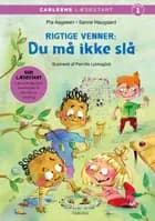 Carlsens Læsestart: Rigtige venner - Du må ikke slå af Pia Aagensen og Sanne Haugaard