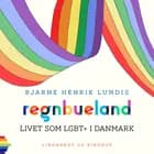 Regnbueland. Livet som LGBT+ i Danmark
