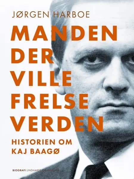 Manden, der ville frelse verden. Historien om Kaj Baagø af Jørgen Harboe