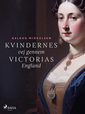 Kvindernes vej gennem Victorias England af Aslaug Mikkelsen