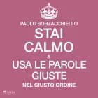 Stai calmo e usa le parole giuste nel giusto ordine