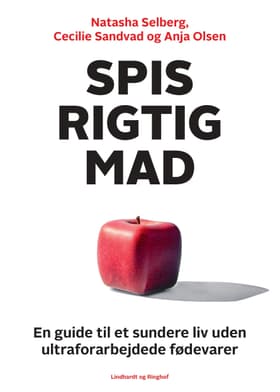 Spis rigtig mad - en guide til et sundere liv uden ultraforarbejdede fødevarer af Natasha Selberg