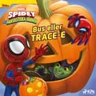 Spidey och hans fantastiska vänner - Bus eller TRACE-E af Marvel