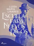 Escuela para nuevos ricos af Luisa María Linares