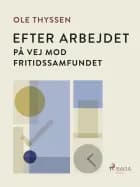 Efter arbejdet. På vej mod fritidssamfundet