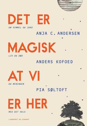 Det er magisk, at vi er her af Pia Søltoft