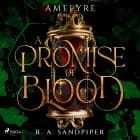 A Promise of Blood: A darkly romantic, high-stakes fantasy adventure af R. A. Sandpiper