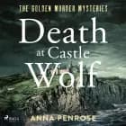 Death at Castle Wolf: A gripping Cornish crime novel with an unforgettable female sleuth af Anna Penrose