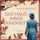 Das Haus ihrer Kindheit af Katja Maybach