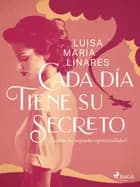 Cada día tiene su secreto af Luisa María Linares