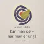 Kan man dø – når man er ung?