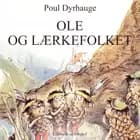 Ole og Lærkefolket af Poul Dyrhauge