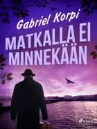 Matkalla ei minnekään af Gabriel Korpi