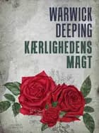 Kærlighedens magt af Warwick Deeping