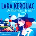 Lara Kerouac et la Lavandière de nuit af Florine Lambert