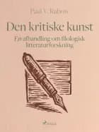 Den kritiske kunst. En afhandling om filologisk litteraturforskning