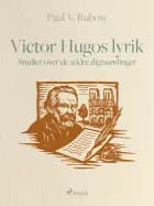 Victor Hugos lyrik. Studier over de ældre digtsamlinger