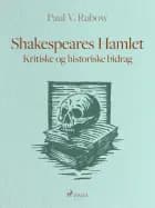 Shakespeares Hamlet. Kritiske og historiske bidrag