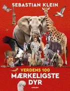 Verdens 100 mærkeligste dyr af Sebastian Klein