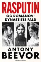 Rasputin og Romanov-dynastiets fald af Antony Beevor