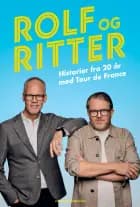 Rolf og Ritter - Historier fra 20 år med Tour de France af Rolf Sørensen og Dennis Ritter