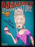 Marie Antoinette - Børnenes verdenshistorie på 10 minutter af Stefan Weinreich Mortensen
