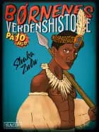 Shaka Zulu - Børnenes verdenshistorie på 10 minutter af Stefan Weinreich Mortensen