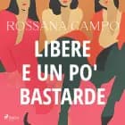 Libere e un po' bastarde