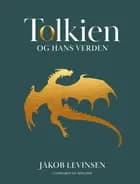 Tolkien og hans verden af Jakob Levinsen