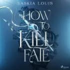How to Kill Fate