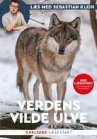Læs med Sebastian Klein - Verdens vilde ulve af Sebastian Klein