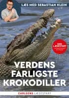 Læs med Sebastian Klein - Verdens farligste krokodiller af Sebastian Klein