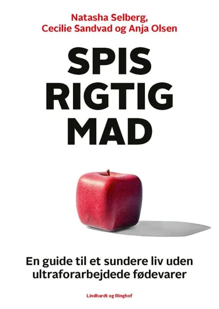 Spis rigtig mad - en guide til et sundere liv uden ultraforarbejdede fødevarer af Kræftens Bekæmpelse