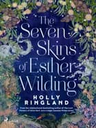 The Seven Skins of Esther Wilding: A sweeping and beautiful novel about the far reaches of sisterly af Holly Ringland