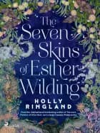 The Seven Skins of Esther Wilding: A sweeping and beautiful novel about the far reaches of sisterly af Holly Ringland