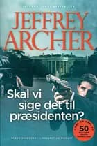 Skal vi sige det til præsidenten? (Kane og Abel #3) af Jeffrey Archer