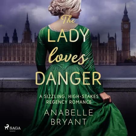 The Lady Loves Danger: A sizzling, high-stakes Regency romance af Anabelle Bryant