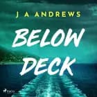Below Deck: A tense psychological thriller at sea af J A Andrews