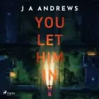 You Let Him In af J A Andrews