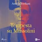 Tempesta su Mussolini