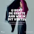 U bent de eerste aan wie ik dit vertel