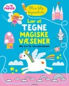 Lær at tegne magiske væsener - med trin for trin-instruktioner af .