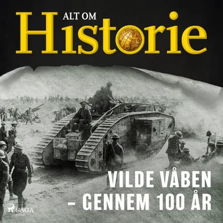 Vilde våben – gennem 100 år af Alt om Historie