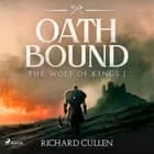 Oath Bound: A brutal, action-packed historical adventure featuring Danish warrior Styrkar af Richard Cullen